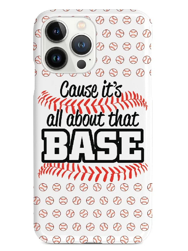 Cause It's All About That BASE - White Case